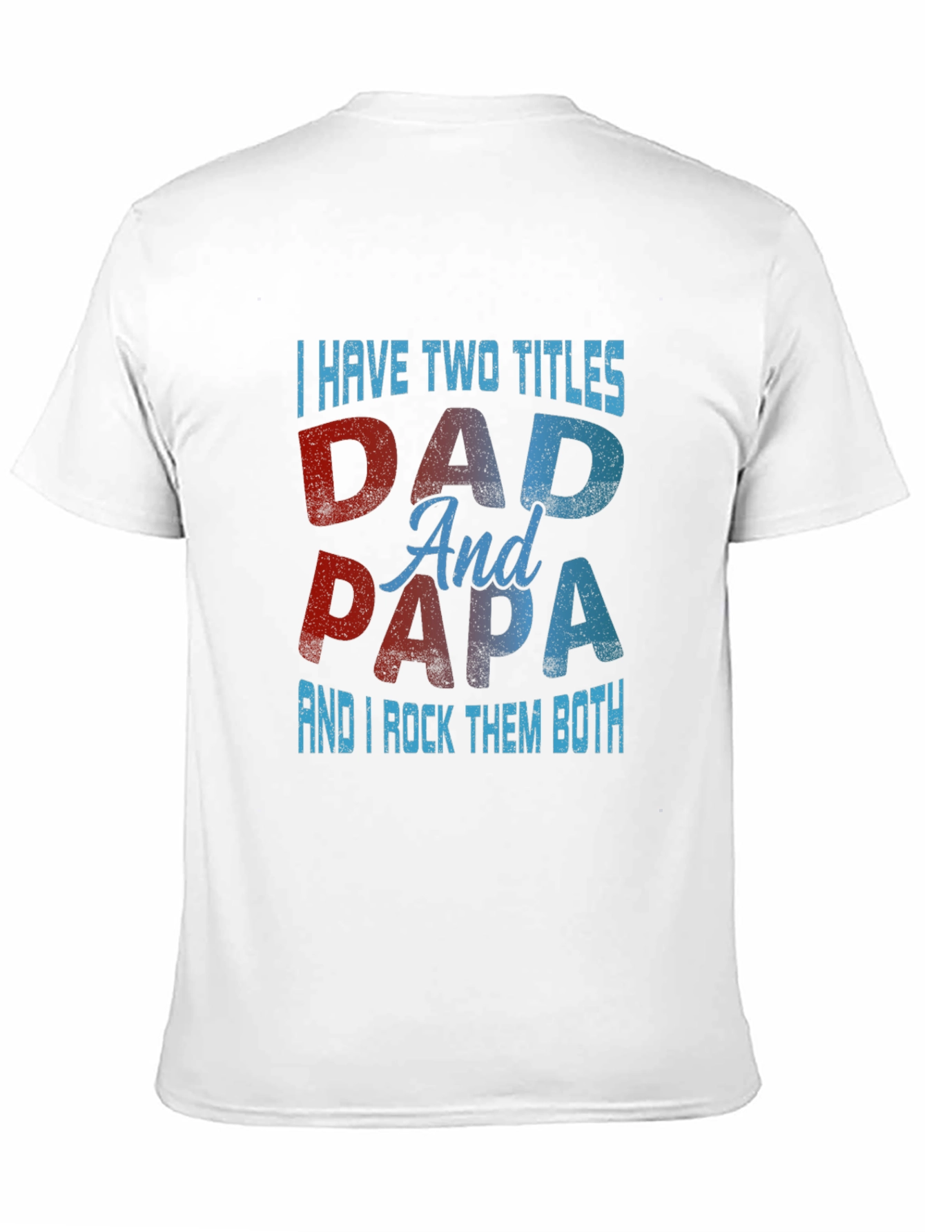 Dad & Papa T-Shirt: I Have Two Titles