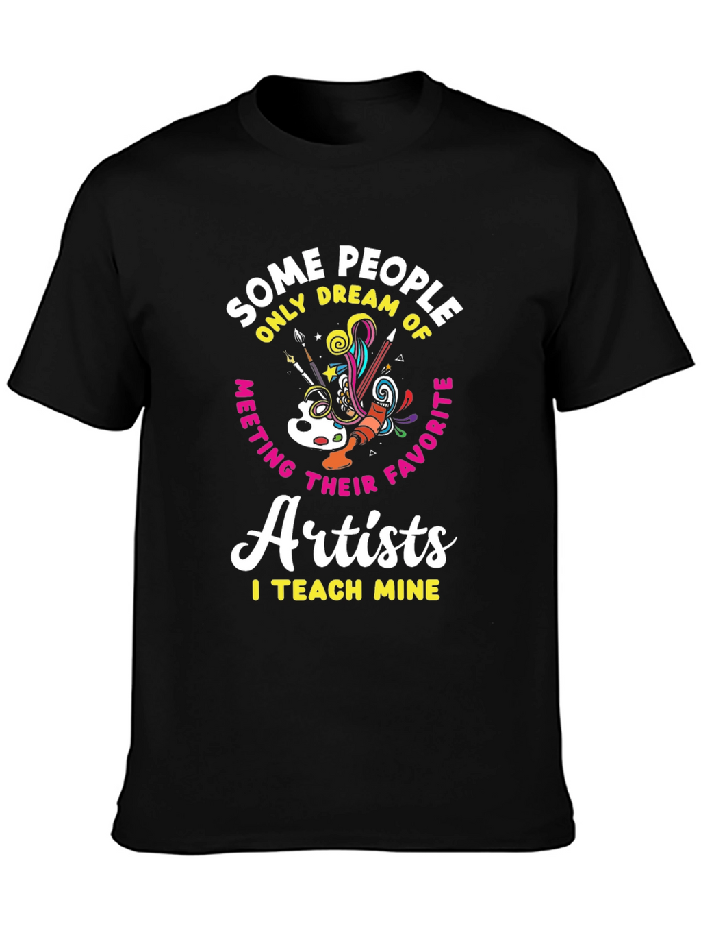 Artist Teacher T-Shirt: I Teach Mine