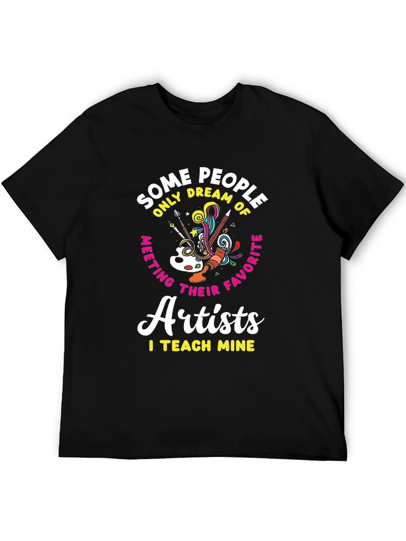 Artist Teacher T-Shirt: I Teach Mine