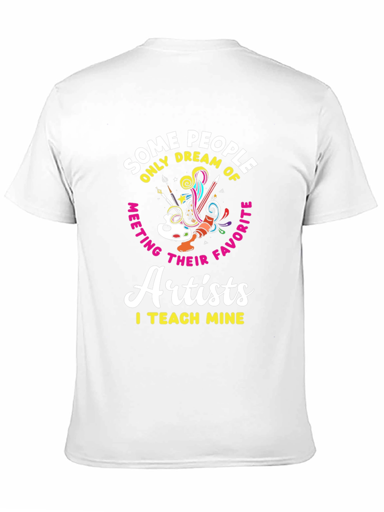 Artist Teacher T-Shirt: I Teach Mine