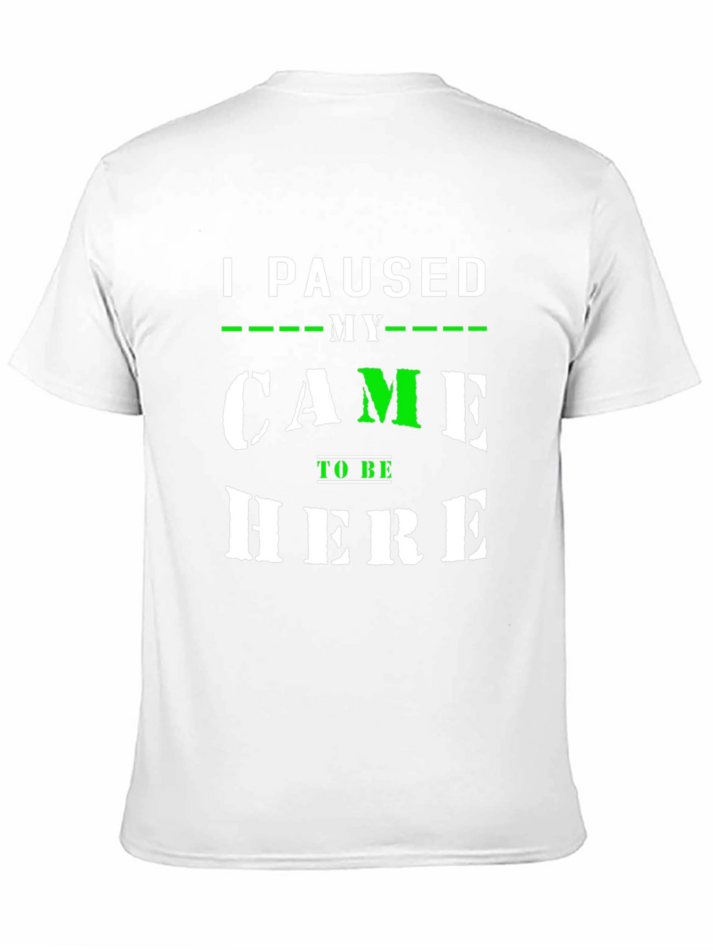 I Paused My Game to Be Here T-Shirt
