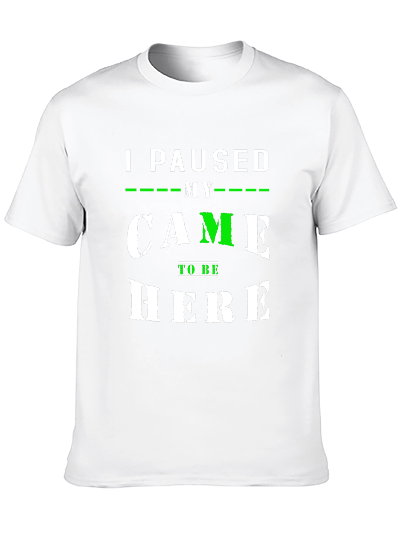 I Paused My Game to Be Here T-Shirt