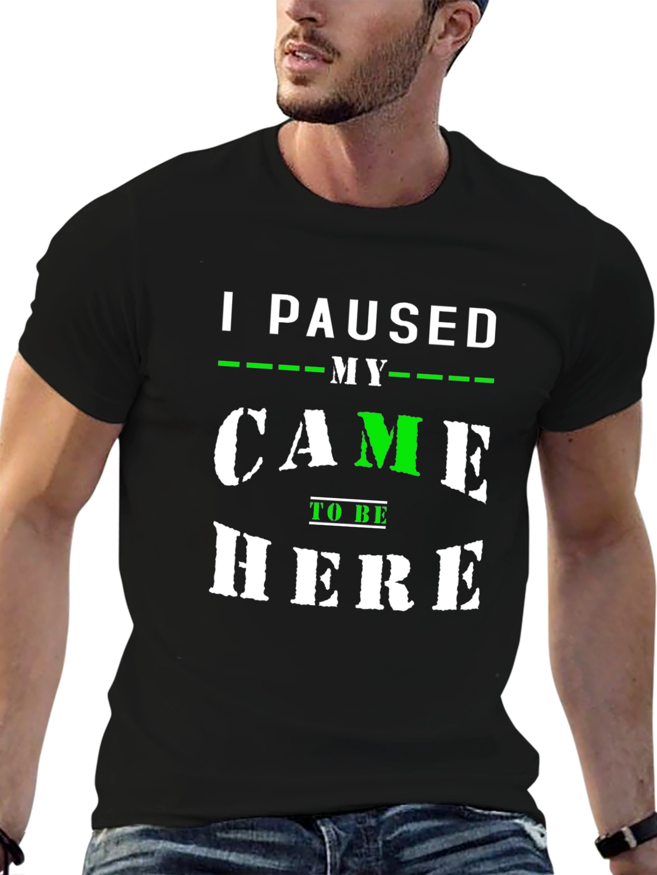 I Paused My Game to Be Here T-Shirt