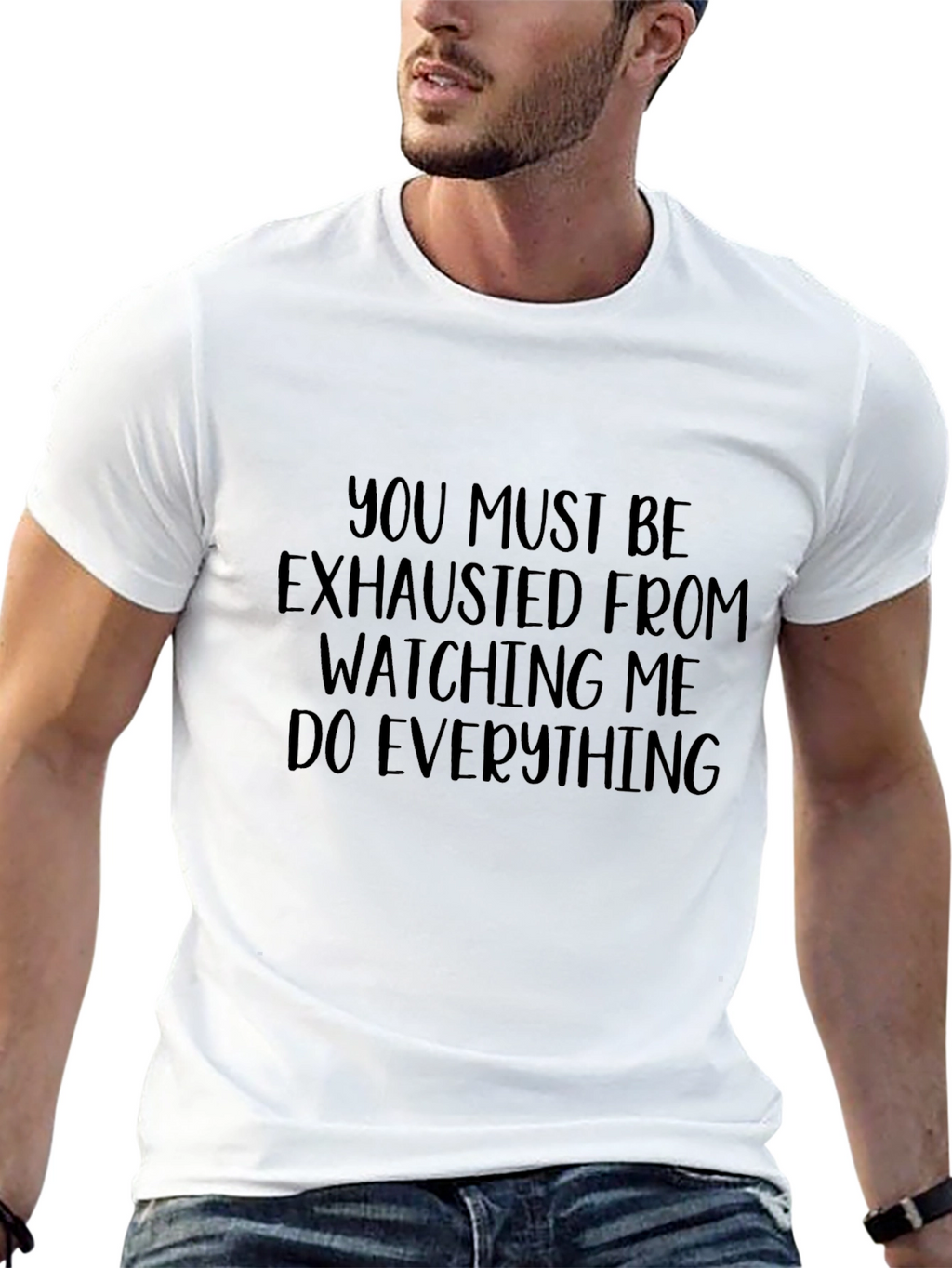 Humorous You Must Be Exhausted Graphic Tee