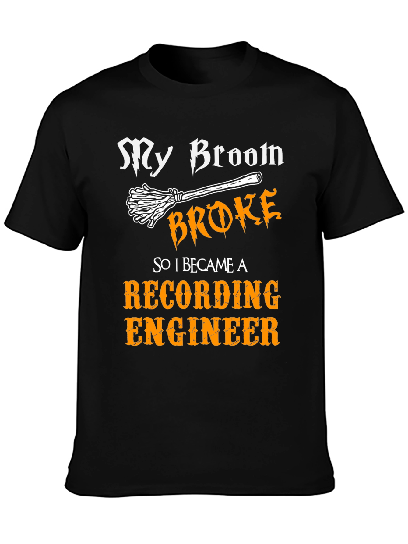 Funny Recording Engineer T-Shirt - My Broom Broke