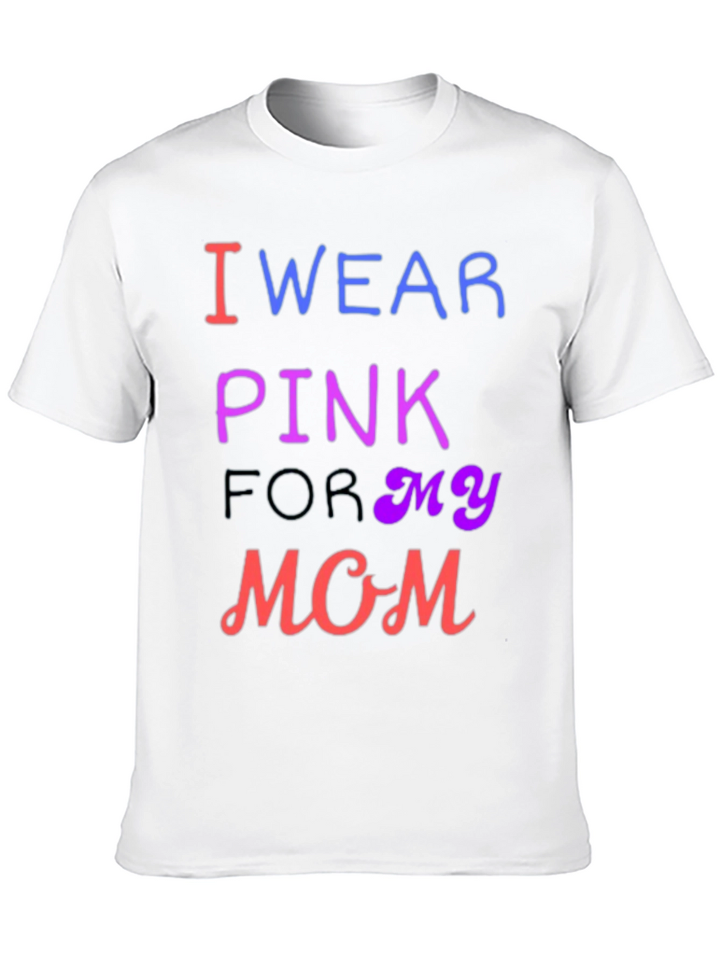 I Wear Pink For My Mom T-Shirt