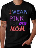 I Wear Pink For My Mom T-Shirt