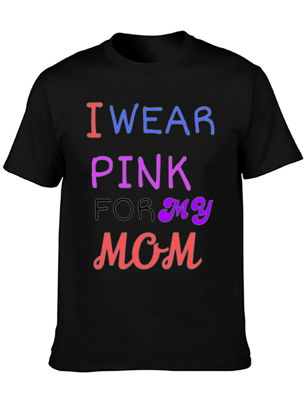 I Wear Pink For My Mom T-Shirt