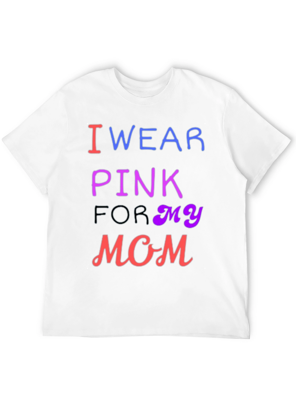 I Wear Pink For My Mom T-Shirt