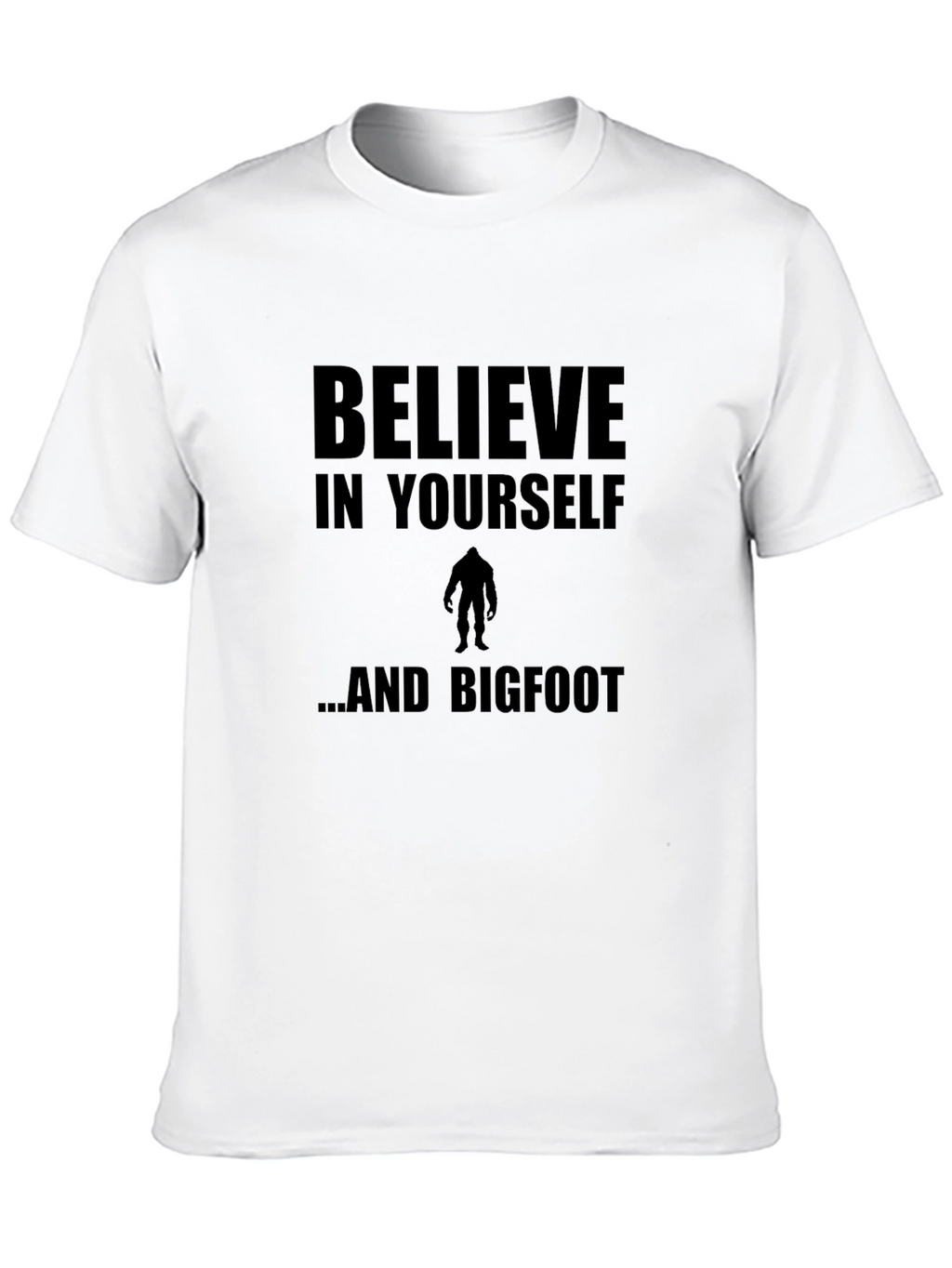 Believe In Yourself and Bigfoot T-Shirt