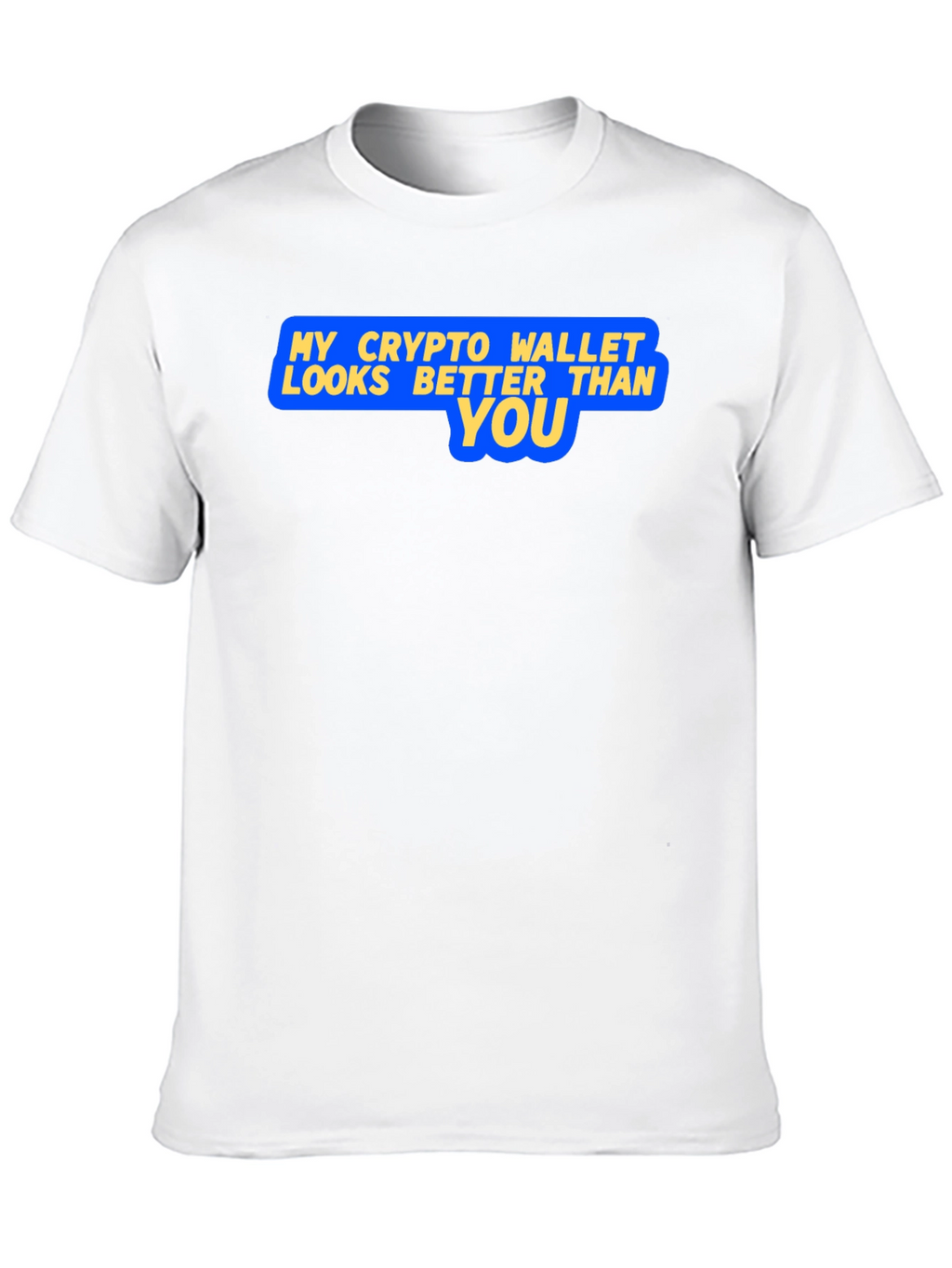 Crypto Wallet Better Than You Graphic T-Shirt