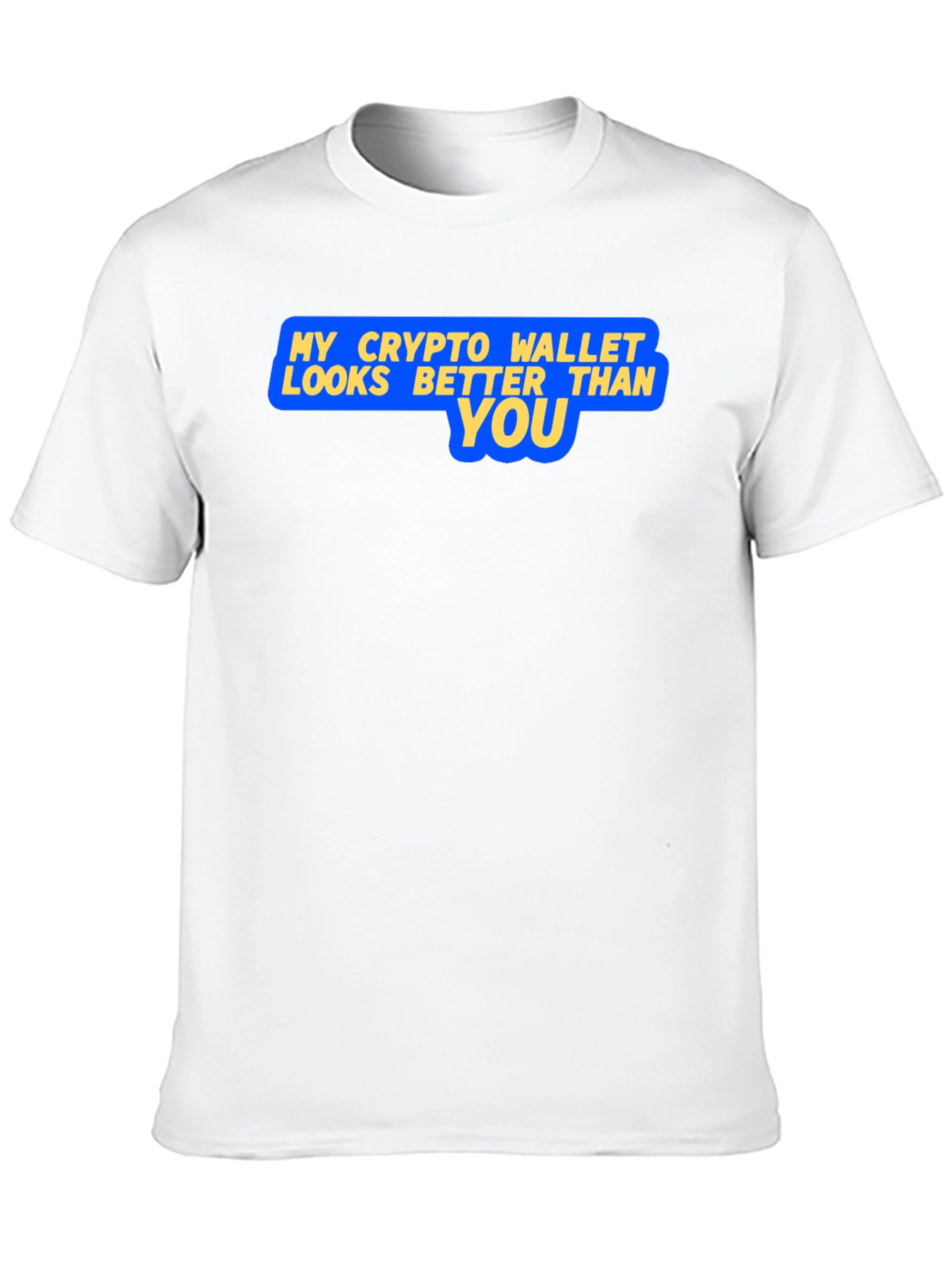 Crypto Wallet Better Than You Graphic T-Shirt