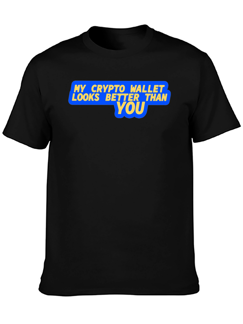 Crypto Wallet Better Than You Graphic T-Shirt