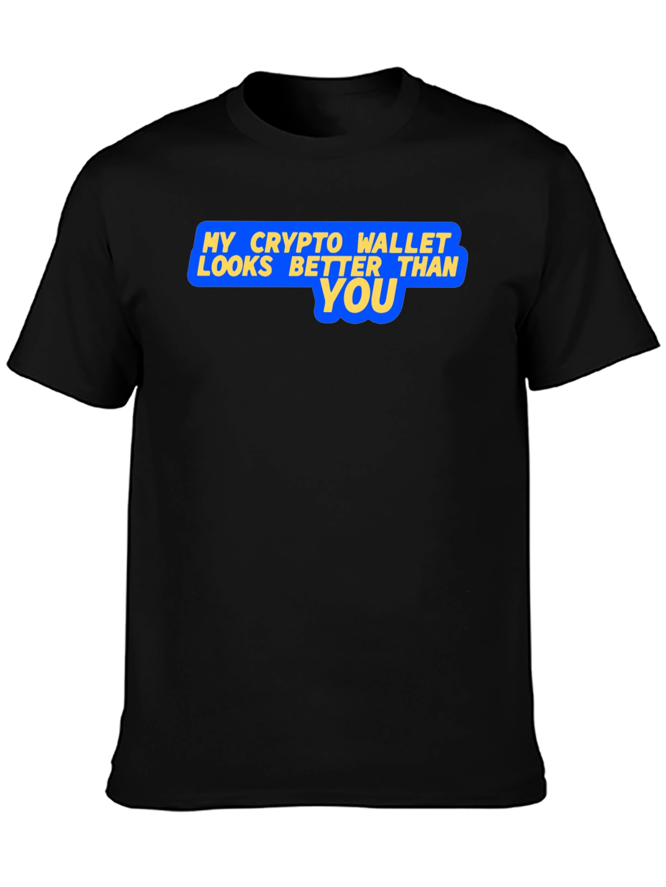 Crypto Wallet Better Than You Graphic T-Shirt
