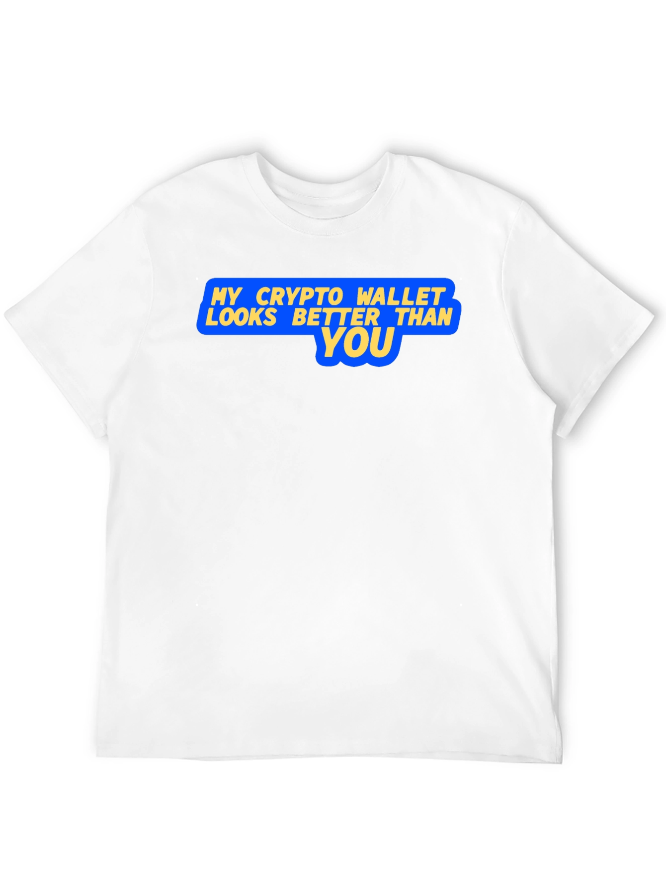 Crypto Wallet Better Than You Graphic T-Shirt
