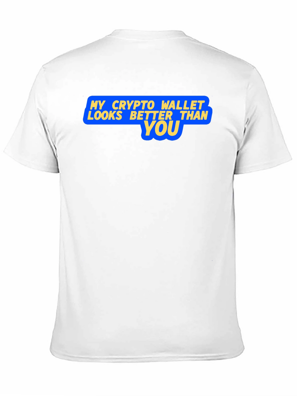 Crypto Wallet Better Than You Graphic T-Shirt