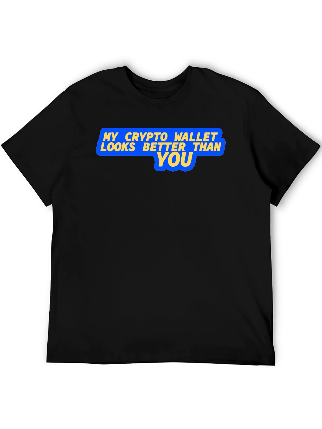 Crypto Wallet Better Than You Graphic T-Shirt