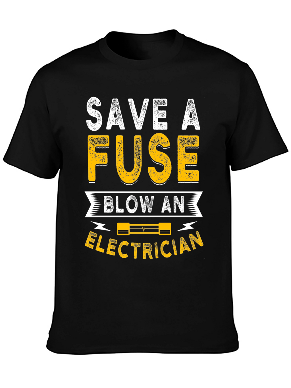 Save A Fuse Blow An Electrician Funny T-Shirt