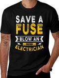 Save A Fuse Blow An Electrician Funny T-Shirt