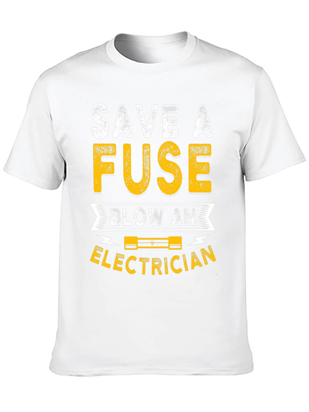 Save A Fuse Blow An Electrician Funny T-Shirt