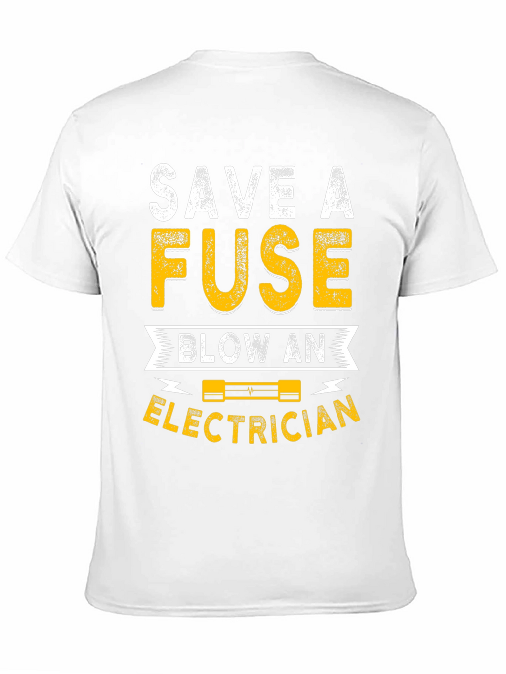 Save A Fuse Blow An Electrician Funny T-Shirt