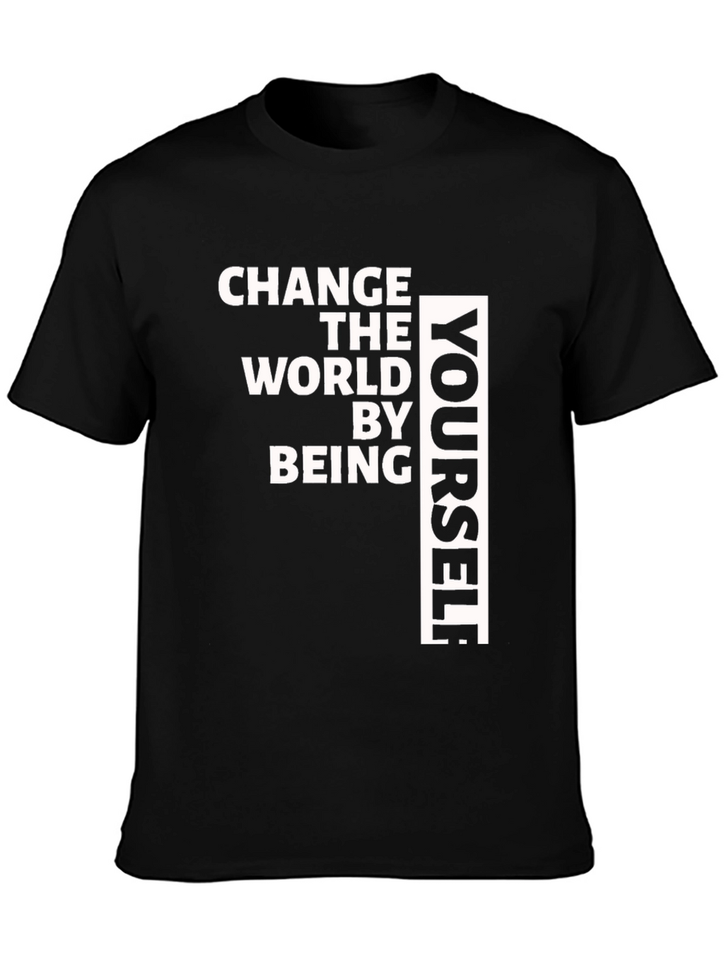 Change The World T-Shirt - Be Yourself Tee