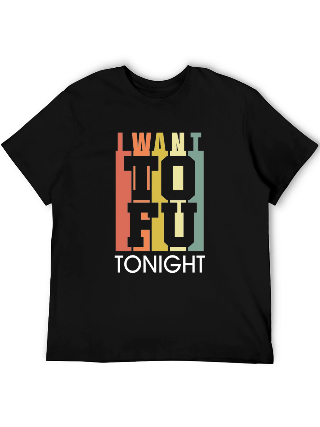 I Want Tofu Tonight T-Shirt - Trendy Foodie Tee