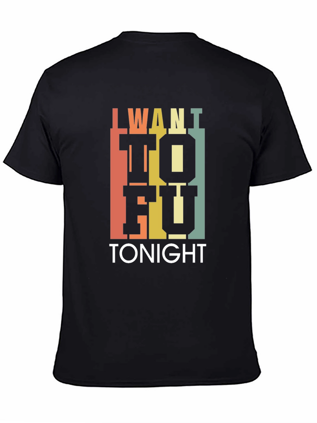 I Want Tofu Tonight T-Shirt - Trendy Foodie Tee