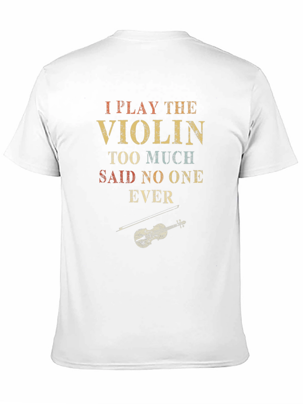 I Play The Violin T-Shirt: Humorous Musician Tee