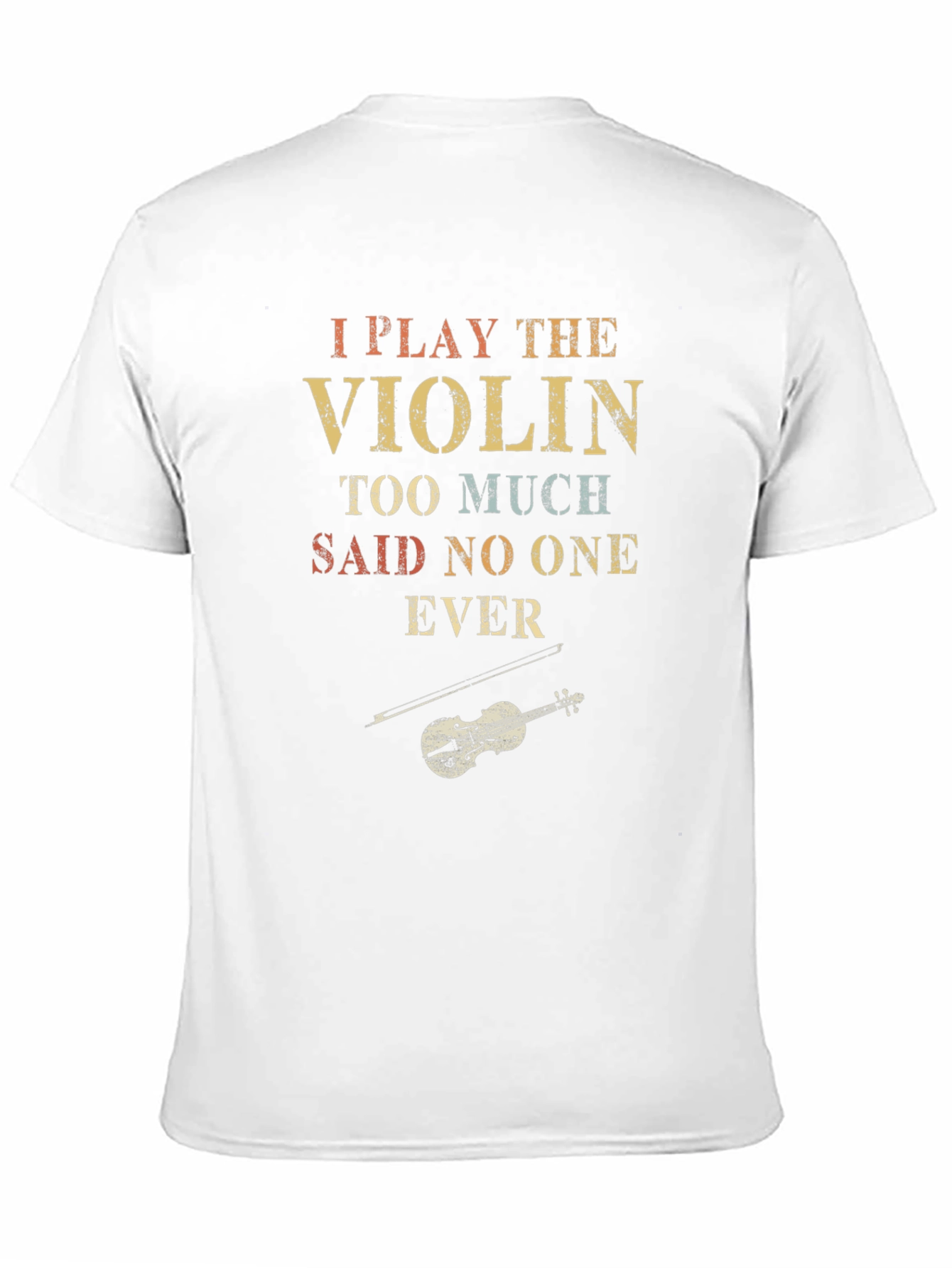 I Play The Violin T-Shirt: Humorous Musician Tee