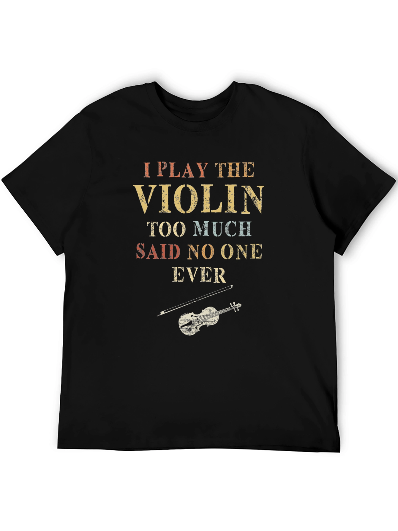 I Play The Violin T-Shirt: Humorous Musician Tee