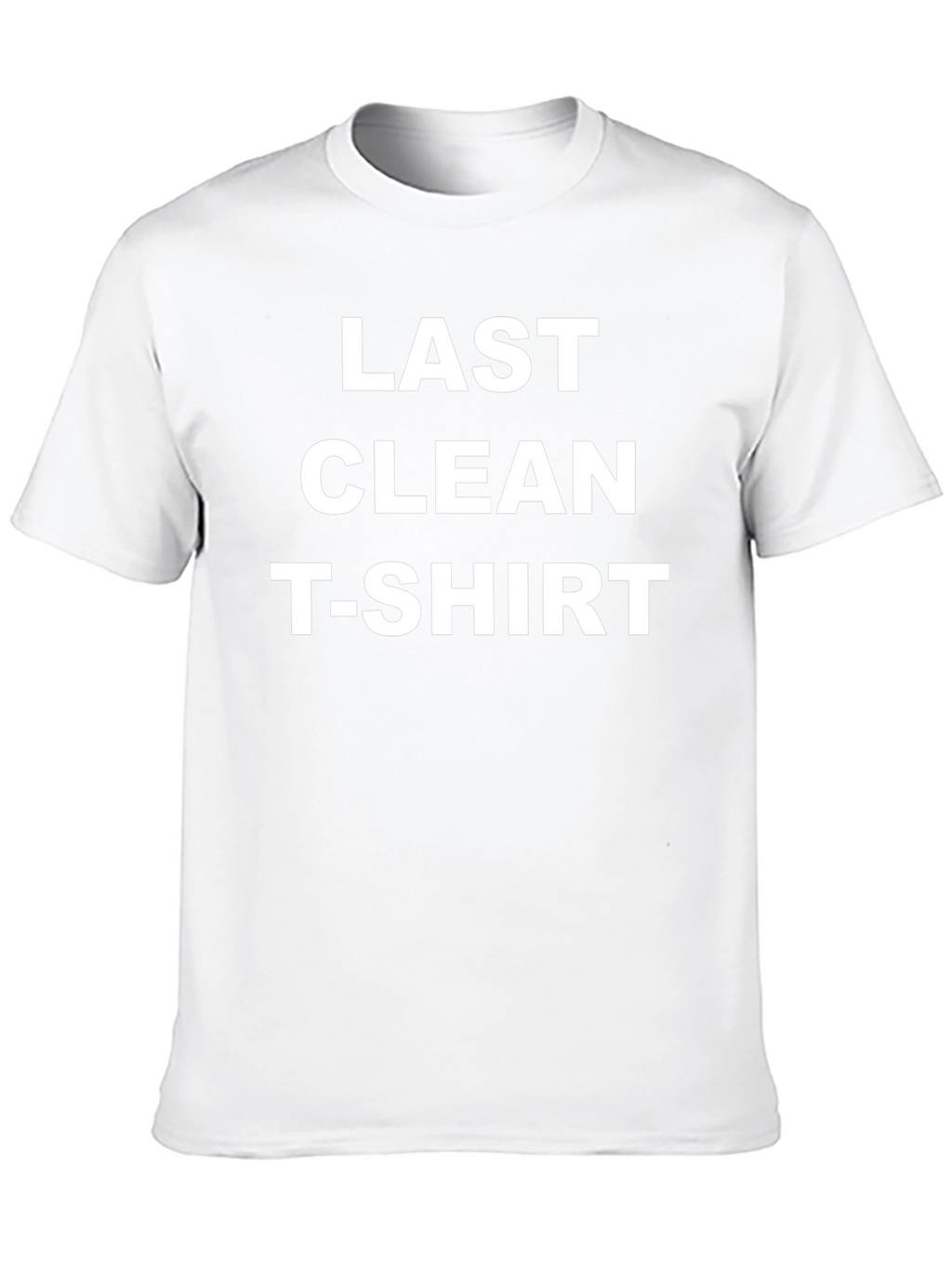 Last Clean T-Shirt Funny Graphic Tee