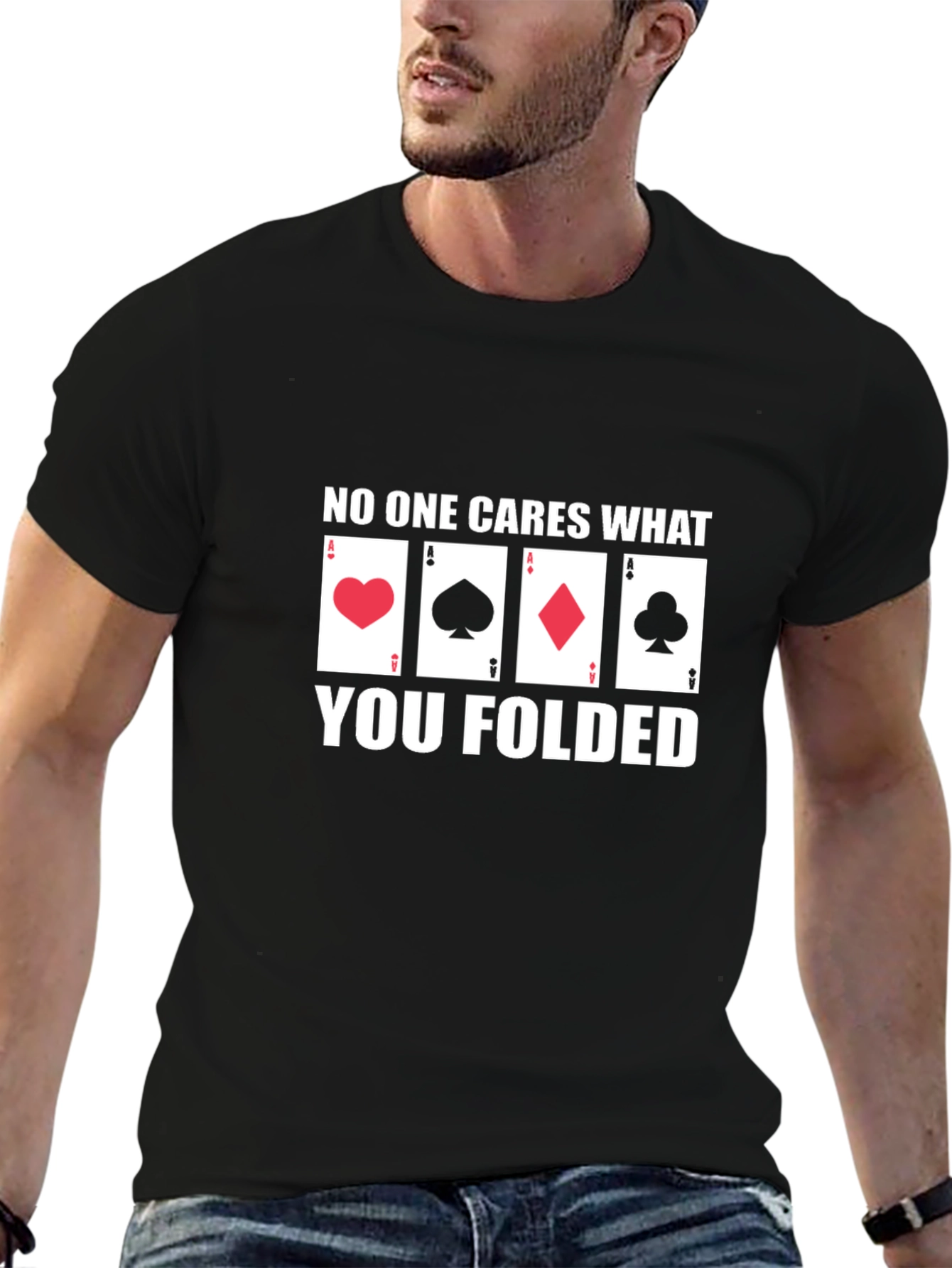 Poker Player T-Shirt - No One Cares What You Folded