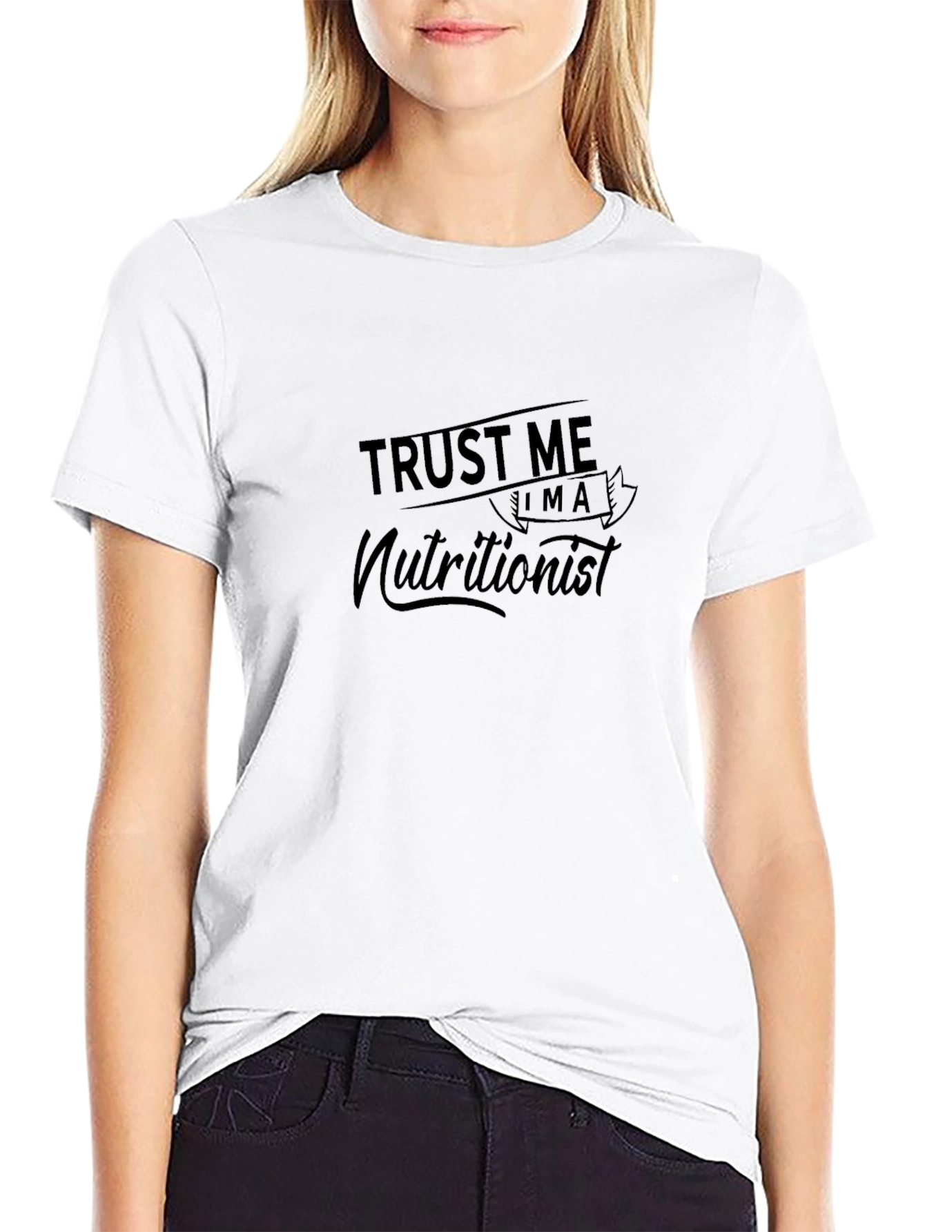Trust Me Im a Nutritionist T-Shirt