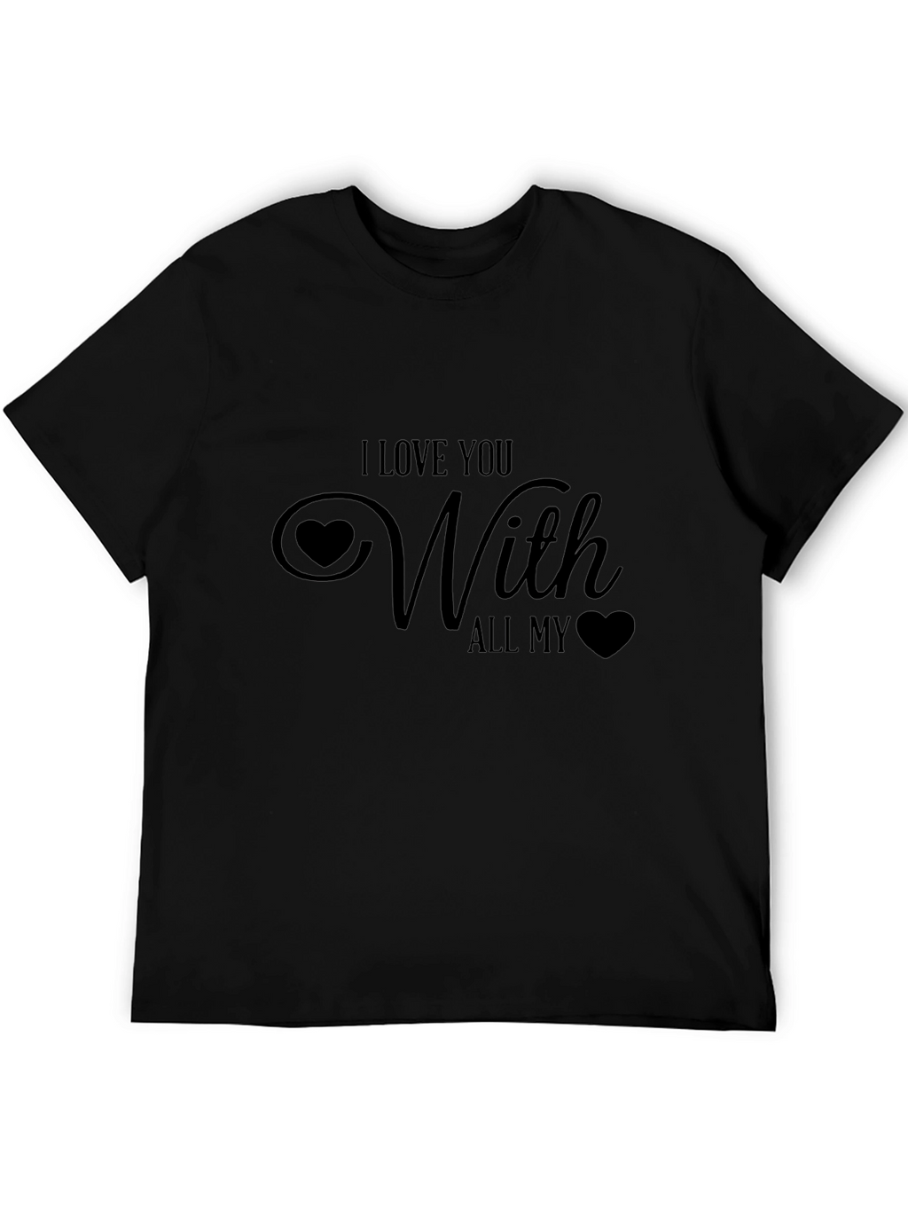 I Love You With All My Heart Black T-Shirt