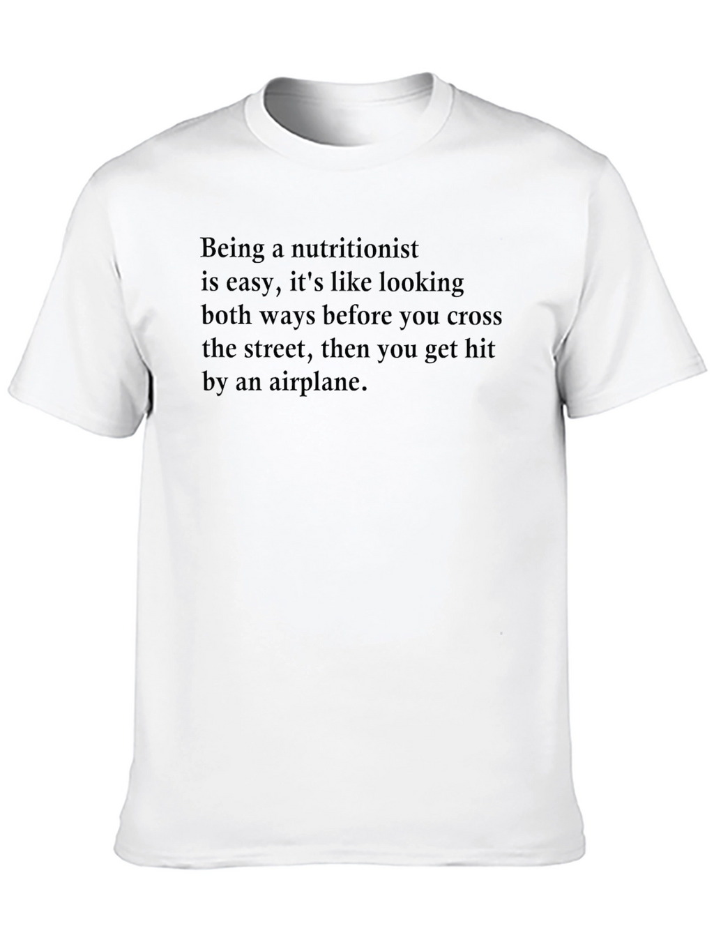 Nutritionist Joke T-Shirt - Dark Humor Tee