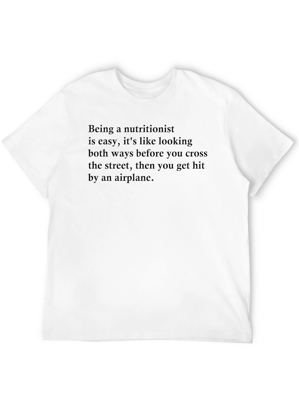 Nutritionist Joke T-Shirt - Dark Humor Tee