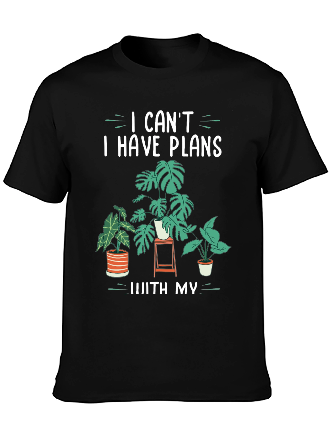Plant Lover T-Shirt: I Cant I Have Plans With My Plants Tee