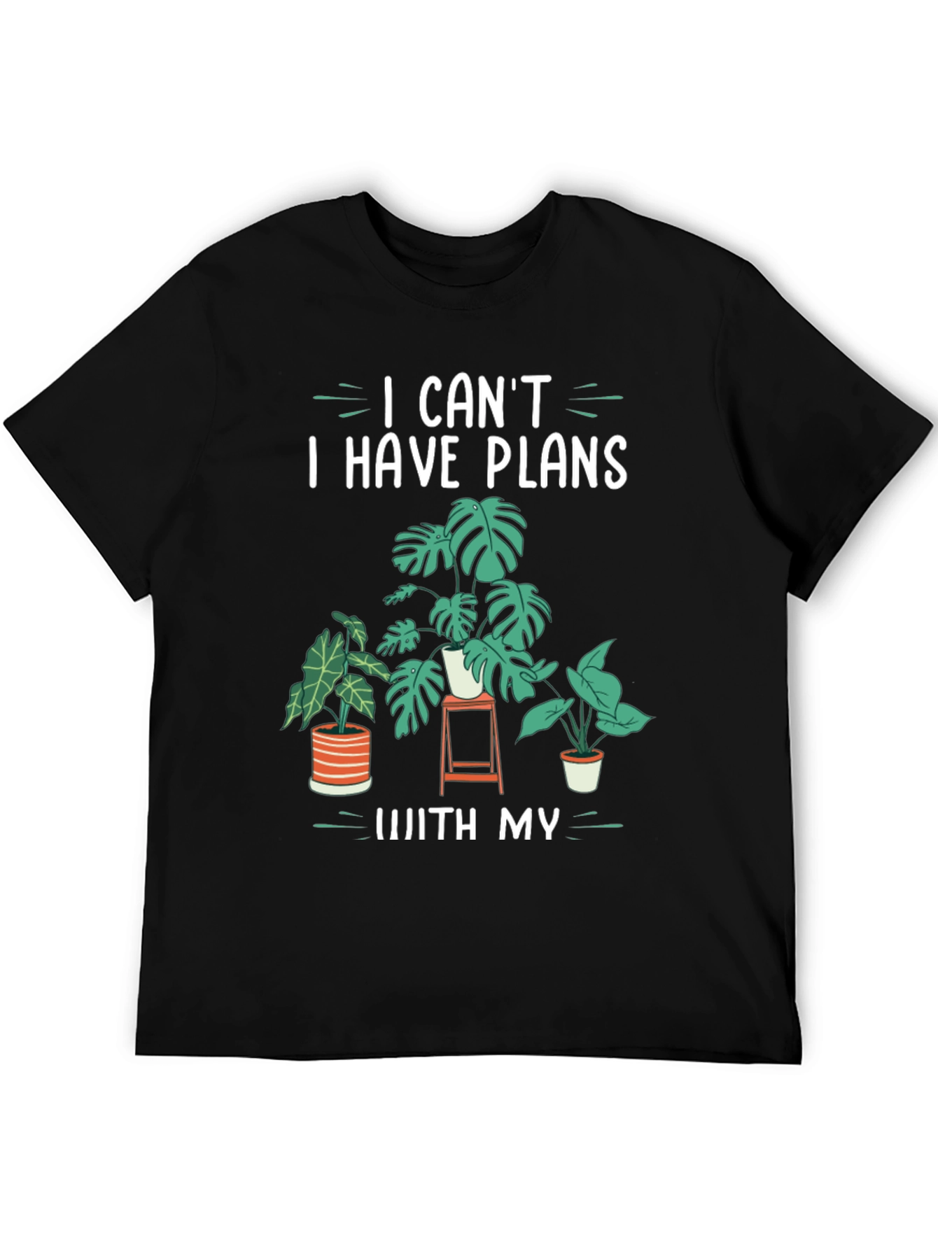 Plant Lover T-Shirt: I Cant I Have Plans With My Plants Tee