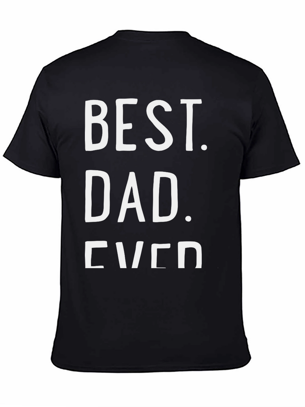 Best Dad Ever Black Graphic Tee Shirt
