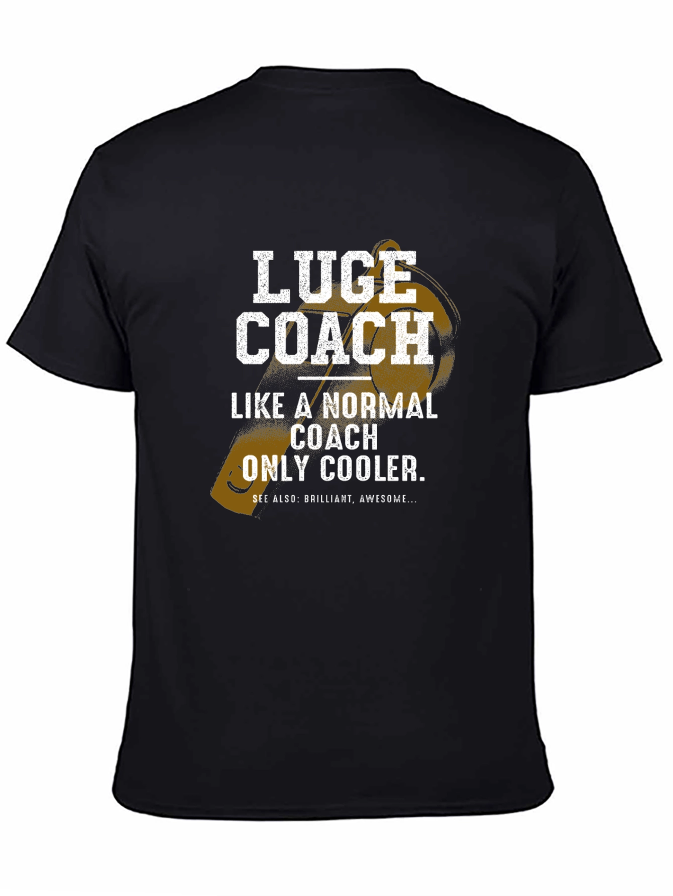 Luge Coach T-Shirt - Normal Coach Only Cooler!