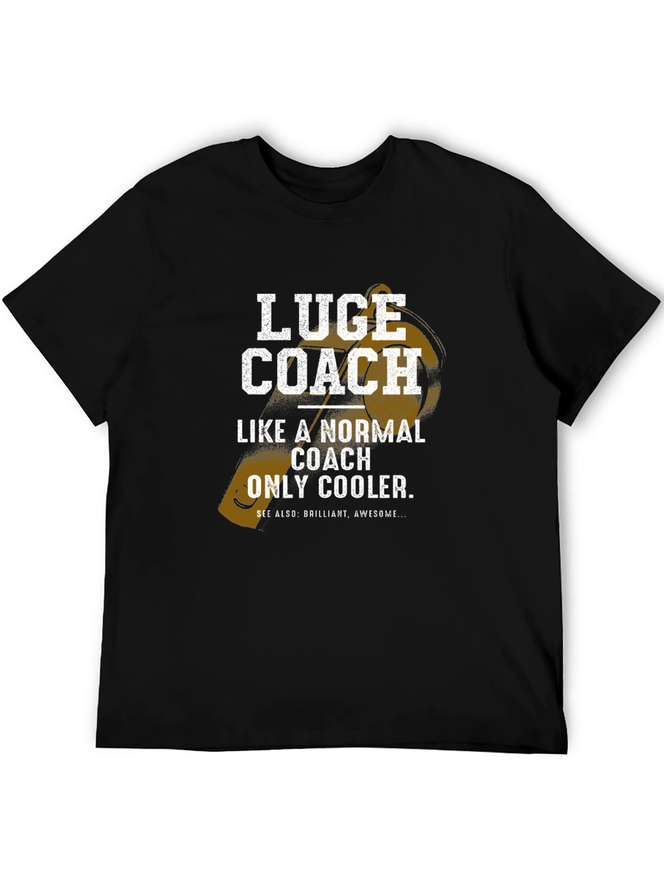 Luge Coach T-Shirt - Normal Coach Only Cooler!