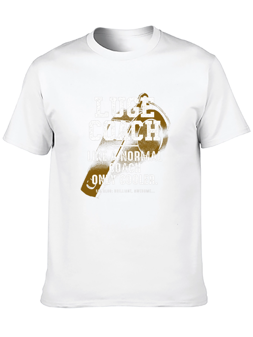 Luge Coach T-Shirt - Normal Coach Only Cooler!