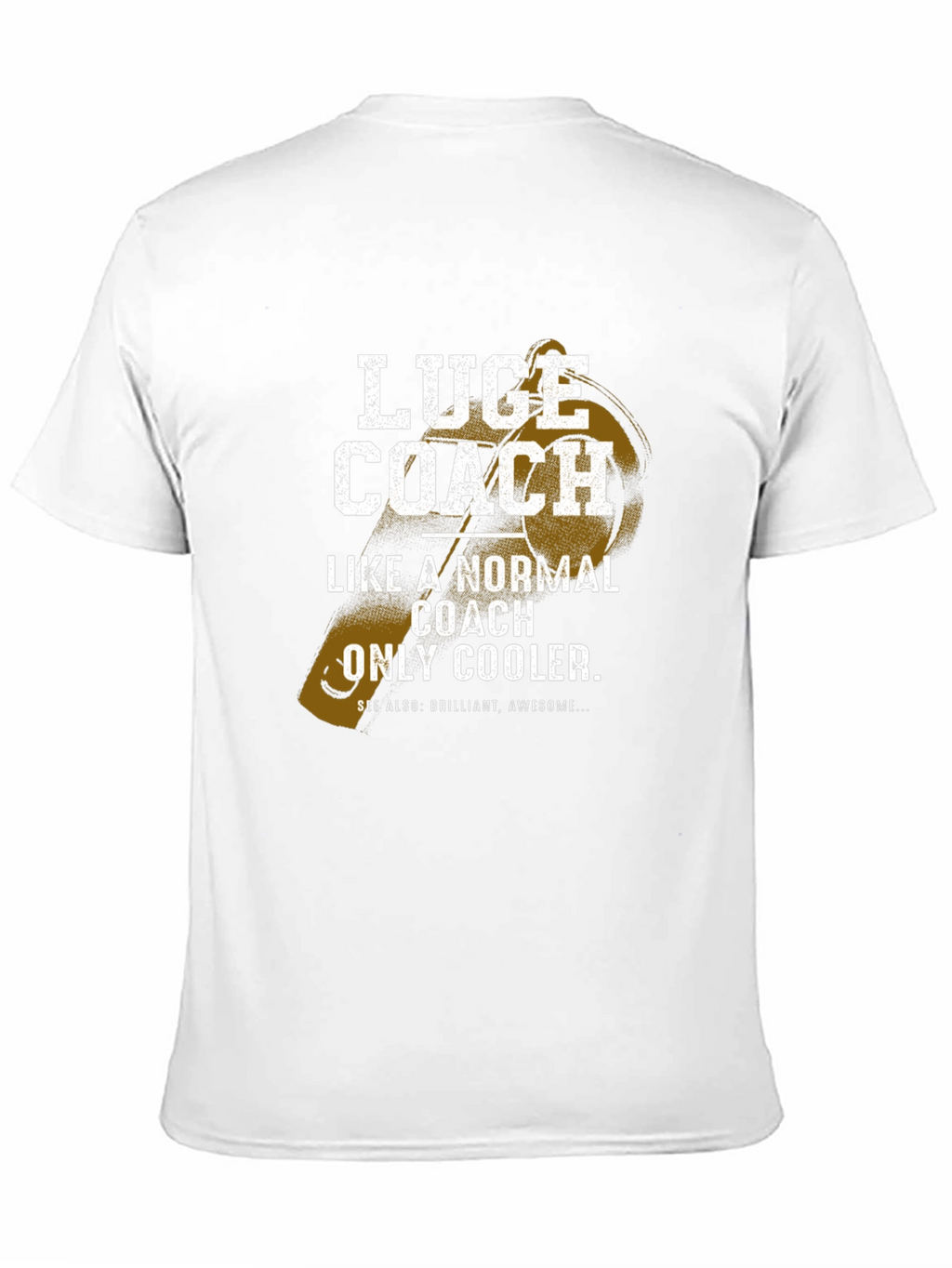 Luge Coach T-Shirt - Normal Coach Only Cooler!