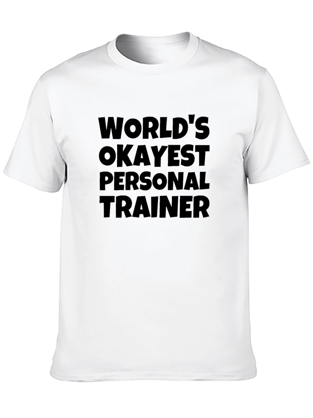 Worlds Okayest Personal Trainer T-Shirt
