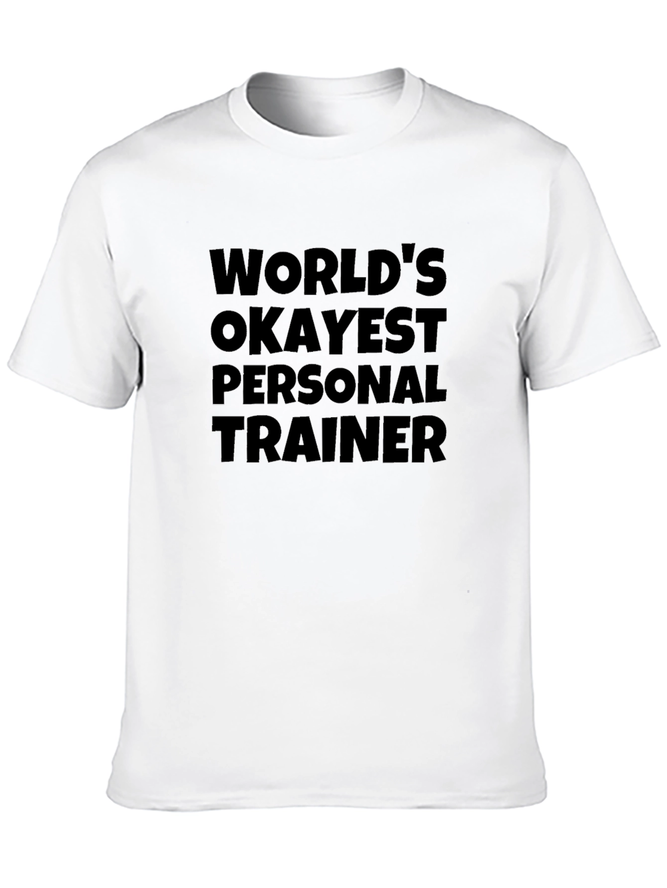 Worlds Okayest Personal Trainer T-Shirt