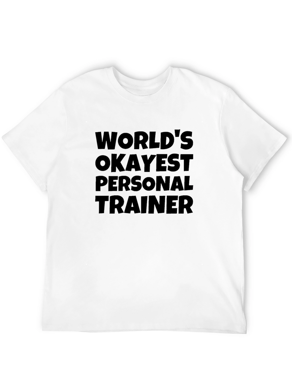 Worlds Okayest Personal Trainer T-Shirt