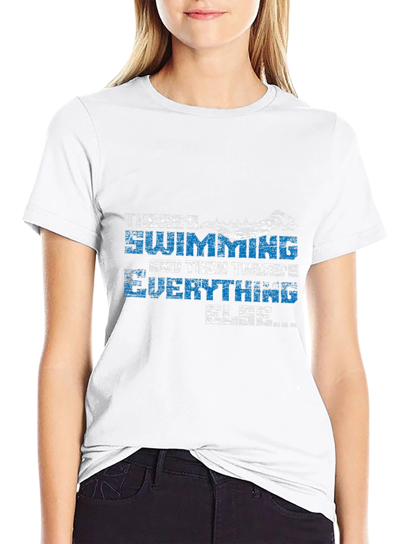 Swimming T-Shirt - Theres Swimming and Everything Else