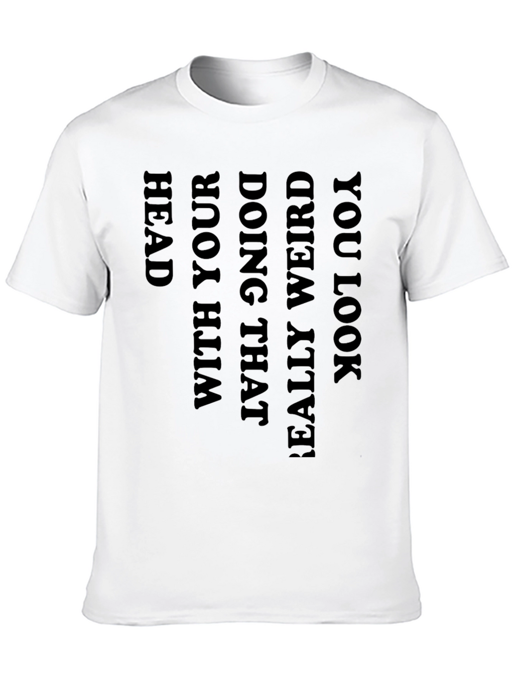 Black Graphic Tee: You Look Really Weird