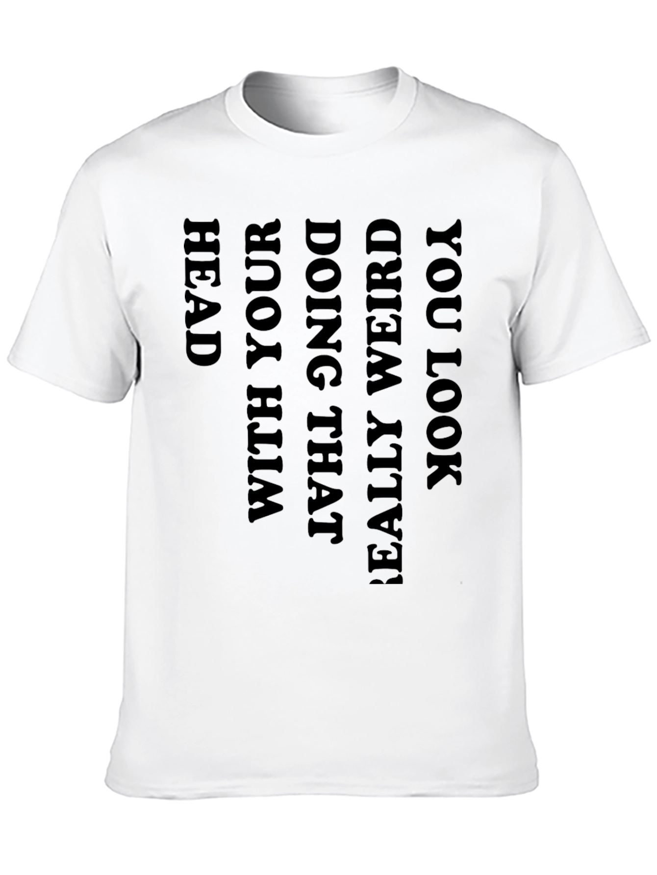Black Graphic Tee: You Look Really Weird
